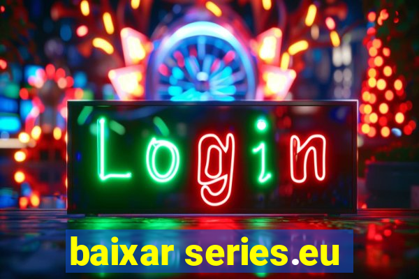 baixar series.eu